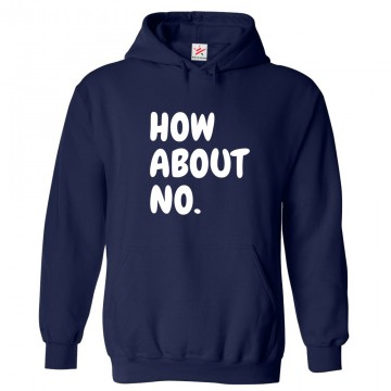 How About No Unisex Classic Kids and Adults Pullover Hooded Sweatshirt